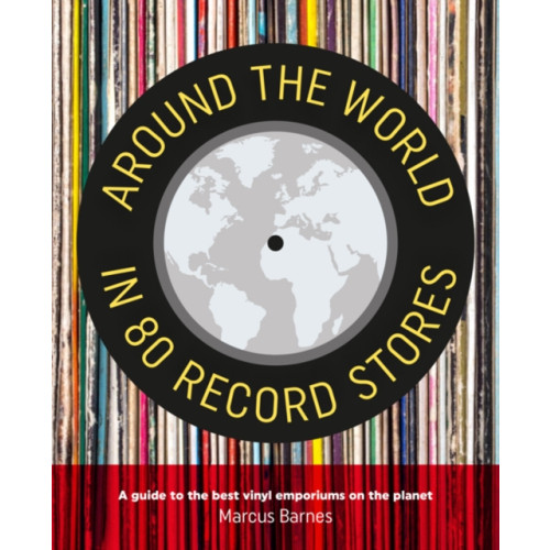 Ryland, Peters & Small Ltd Around the World in 80 Record Stores (inbunden, eng)