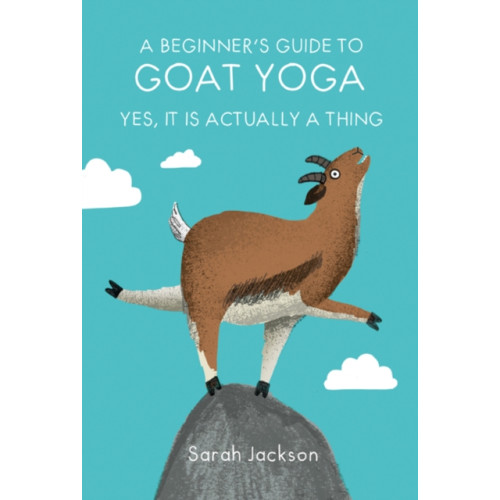 Ryland, Peters & Small Ltd A Beginner's Guide to Goat Yoga (inbunden, eng)