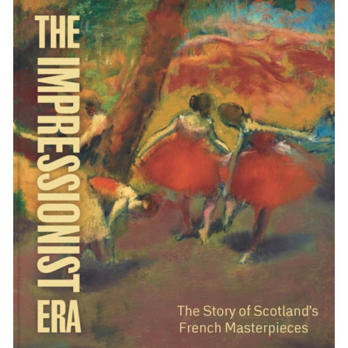 National Galleries of Scotland The Impressionist Era (häftad, eng)