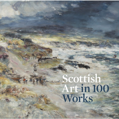 National Galleries of Scotland Scottish Art in 100 Works (häftad, eng)