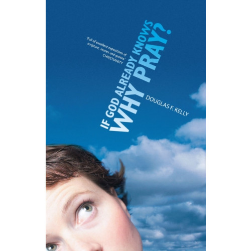Christian Focus Publications Ltd If God Already Knows Why Pray? (häftad, eng)