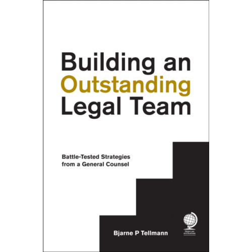 Globe Law and Business Ltd Building an Outstanding Legal Team (inbunden, eng)