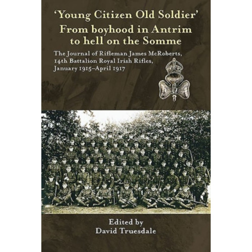Helion & Company 'Young Citizen Old Soldier'. from Boyhood in Antrim to Hell on the Somme (häftad)