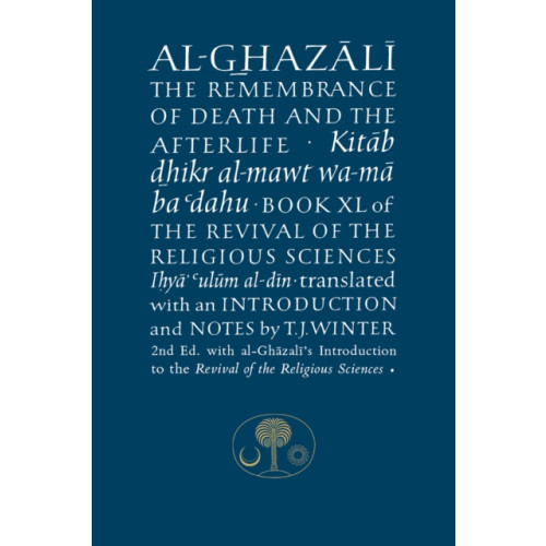 The Islamic Texts Society Al-Ghazali on the Remembrance of Death and the Afterlife (häftad, eng)