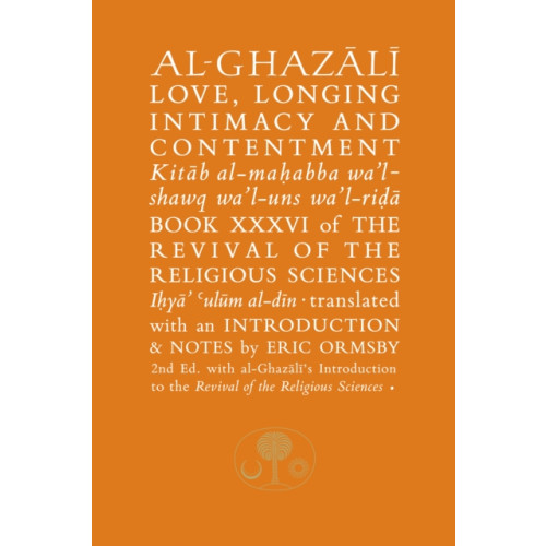 The Islamic Texts Society Al-Ghazali on Love, Longing, Intimacy and Contentment (häftad, eng)