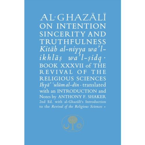 The Islamic Texts Society Al-Ghazali on Intention, Sincerity and Truthfulness (häftad, eng)
