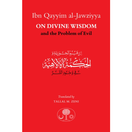 The Islamic Texts Society Ibn Qayyim al-Jawziyya on Divine Wisdom and the Problem of Evil (häftad, eng)