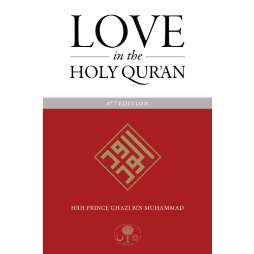 The Islamic Texts Society Love in the Holy Qur'an (häftad, eng)