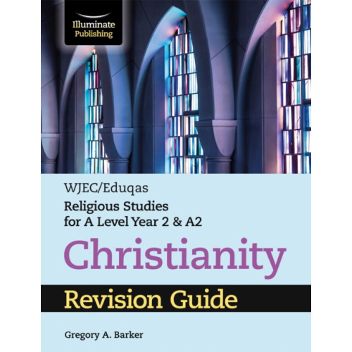 Illuminate Publishing WJEC/Eduqas Religious Studies for A Level Year 2 & A2 - Christianity Revision Guide (häftad, eng)