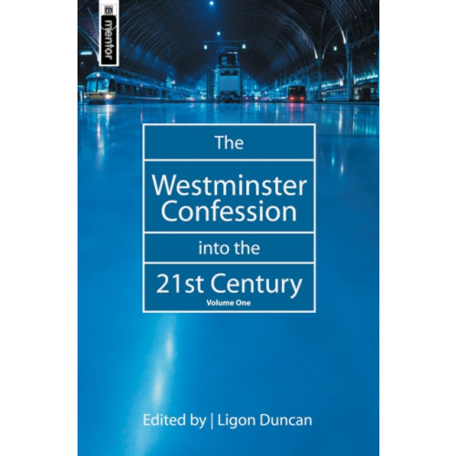 Christian Focus Publications Ltd The Westminster Confession into the 21st Century (inbunden, eng)