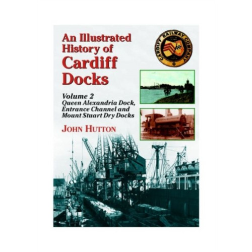 Mortons Media Group An Illustrated History of Cardiff Docks (häftad, eng)