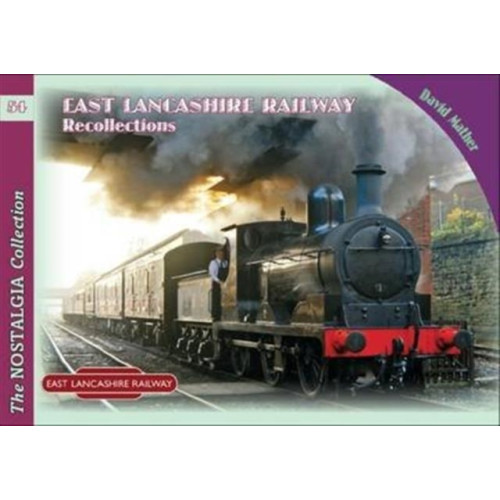 Mortons Media Group East Lancashire Railway Recollections (häftad, eng)