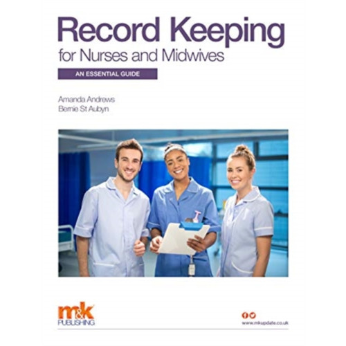M&K Update Ltd Record Keeping for Nurses and Midwives: An essential guide (häftad, eng)