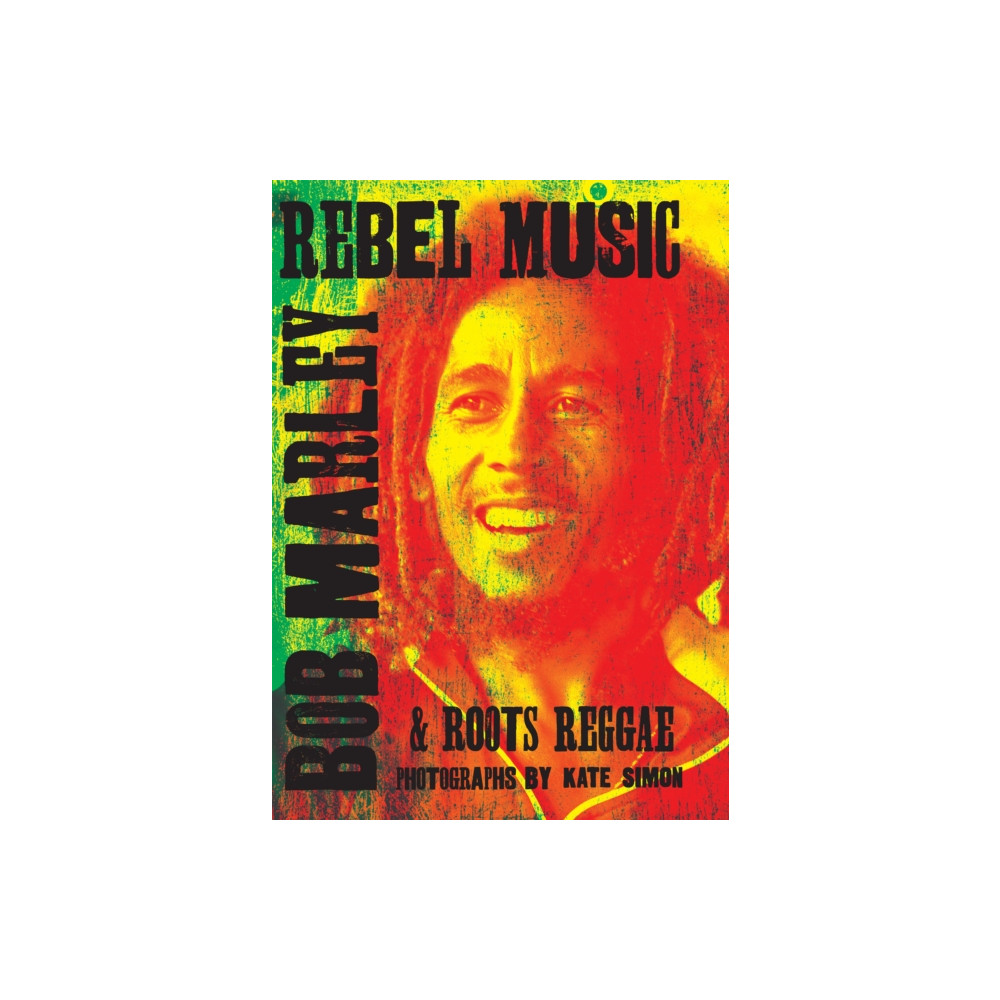 Produktbild för Rebel Music: Bob Marley & Roots Reggae (inbunden, eng)