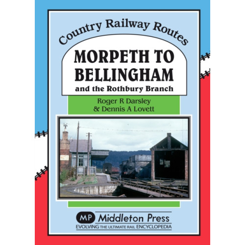 Middleton Press Morpeth to Bellingham (inbunden, eng)