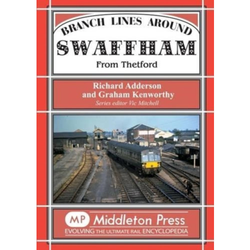 Middleton Press Branch Lines Around Swaffham (inbunden, eng)