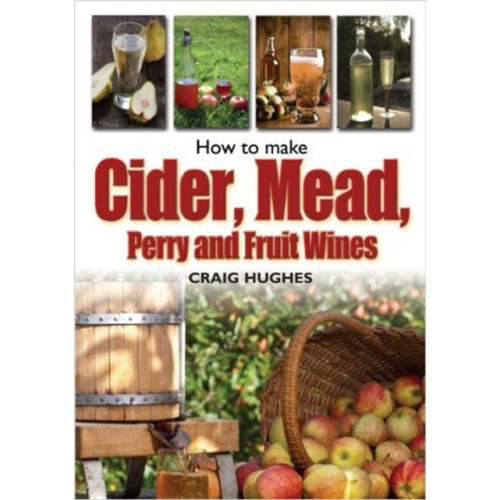 Little, Brown Book Group How to Make Cider, Mead, Perry and Fruit Wines (häftad, eng)