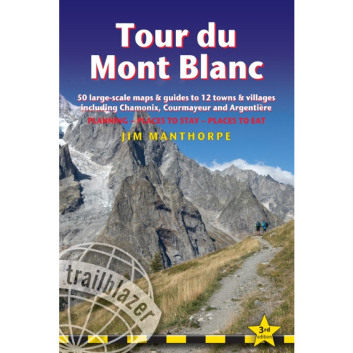 Trailblazer Publications Tour du Mont Blanc Trailblazer Guide (häftad, eng)