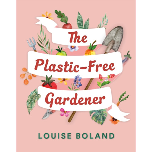 Fairlight Books The Plastic-Free Gardener (häftad, eng)