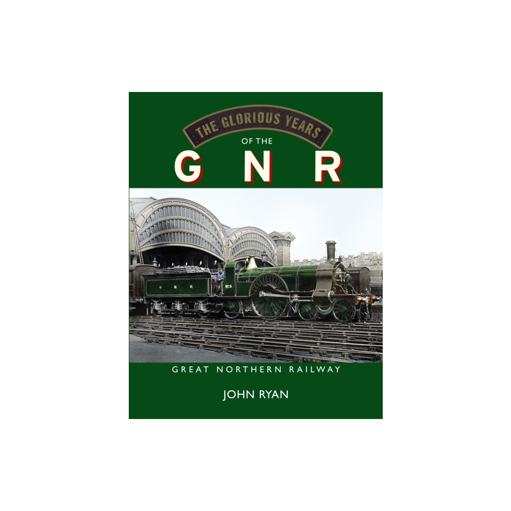 Produktbild för The Glorious Years of the GNR Great Northern Railway (inbunden, eng)