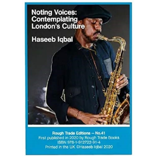 Rough Trade Books Noting Voices: Contemplating London's Culture - Haseeb Iqbal (RT#41) (häftad, eng)