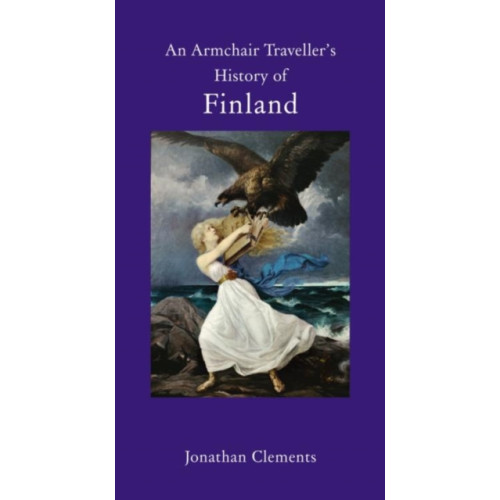 The Armchair Traveller at the Bookhaus An Armchair Traveller's History of Finland (inbunden, eng)