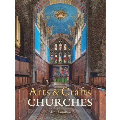 Lund Humphries Publishers Ltd Arts & Crafts Churches (inbunden, eng)