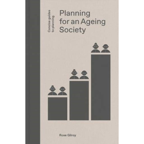 Lund Humphries Publishers Ltd Planning for an Ageing Society (inbunden, eng)