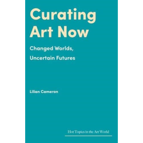 Lund Humphries Publishers Ltd Curating Art Now (inbunden, eng)