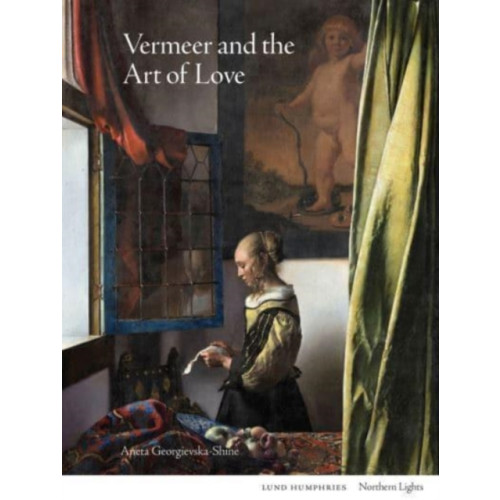 Lund Humphries Publishers Ltd Vermeer and the Art of Love (inbunden, eng)