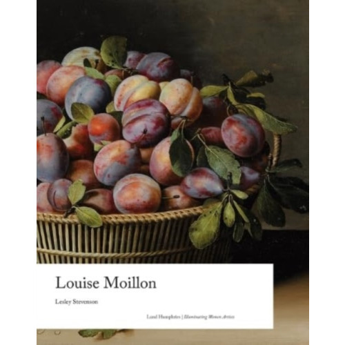 Lund Humphries Publishers Ltd Louise Moillon (inbunden, eng)