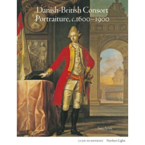 Lund Humphries Publishers Ltd Danish-British Consort Portraiture, c.1600-1900 (inbunden, eng)