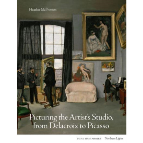 Lund Humphries Publishers Ltd Picturing the Artist's Studio, from Delacroix to Picasso (inbunden, eng)