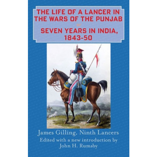 Helion & Company The Life of a Lancer in the Wars of the Punjab, or, Seven Years in India, 1843-50 (inbunden)