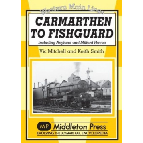 Middleton Press Carmarthen to Fishguard (inbunden, eng)