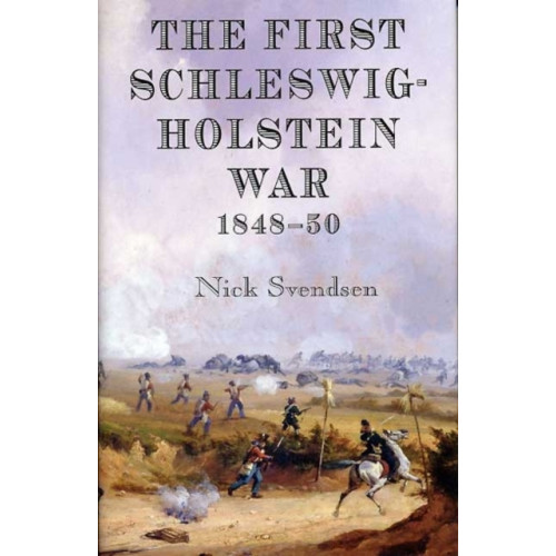 Helion & Company The First Schleswig-Holstein War 1848-50 (häftad)