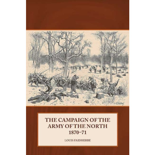 Helion & Company The Campaign of the Army of the North 1870 - 71 (häftad)