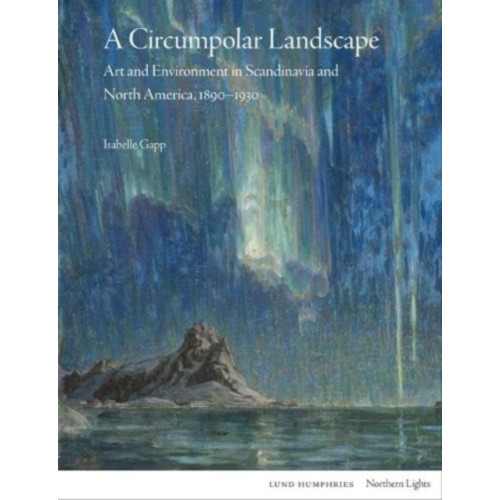 Lund Humphries Publishers Ltd A Circumpolar Landscape (inbunden, eng)