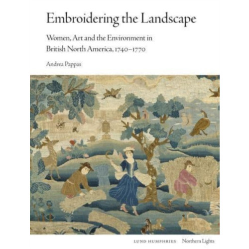 Lund Humphries Publishers Ltd Embroidering the Landscape (inbunden, eng)