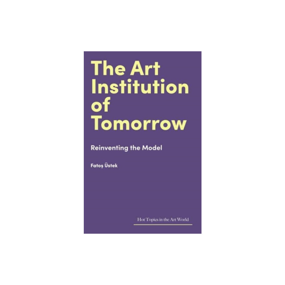 Produktbild för The Art Institution of Tomorrow (inbunden, eng)
