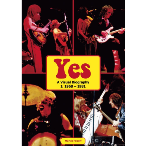 Wymer Publishing Yes: A Visual Biography I: 1968 - 1981 (inbunden, eng)