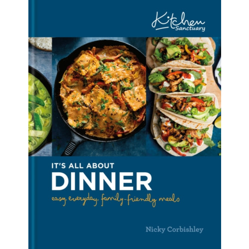 Octopus publishing group Kitchen Sanctuary: It's All About Dinner (inbunden, eng)