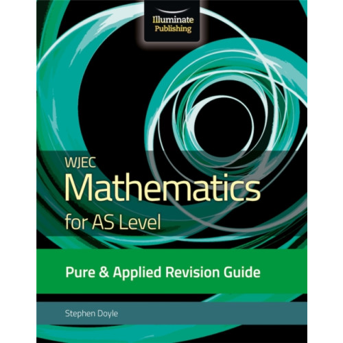 Illuminate Publishing WJEC Mathematics for AS Level Pure & Applied: Revision Guide (häftad, eng)