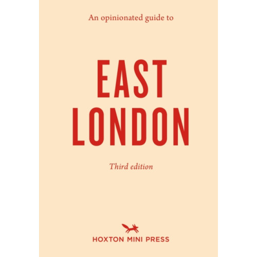 Hoxton Mini Press An Opinionated Guide to East London (Third Edition) (häftad, eng)