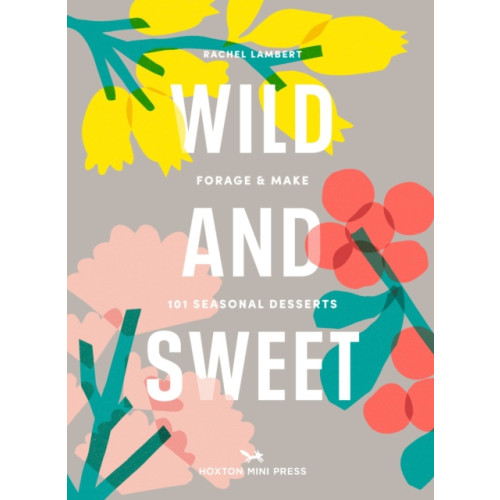 Hoxton Mini Press Wild and Sweet (inbunden, eng)