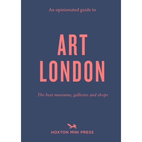 Hoxton Mini Press An Opinionated Guide to Art London (häftad, eng)