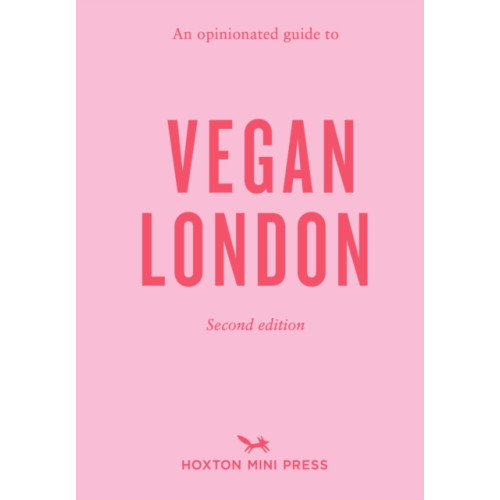Hoxton Mini Press An Opinionated Guide to Vegan London: 2nd Edition (häftad, eng)