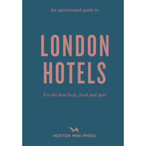 Hoxton Mini Press An Opinionated Guide to London Hotels (häftad, eng)