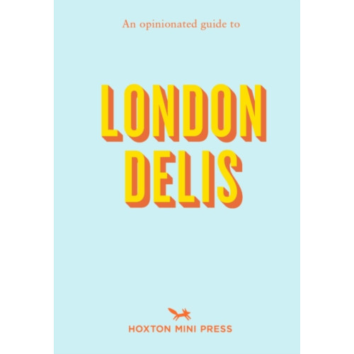 Hoxton Mini Press An Opinionated Guide to London Delis (häftad, eng)