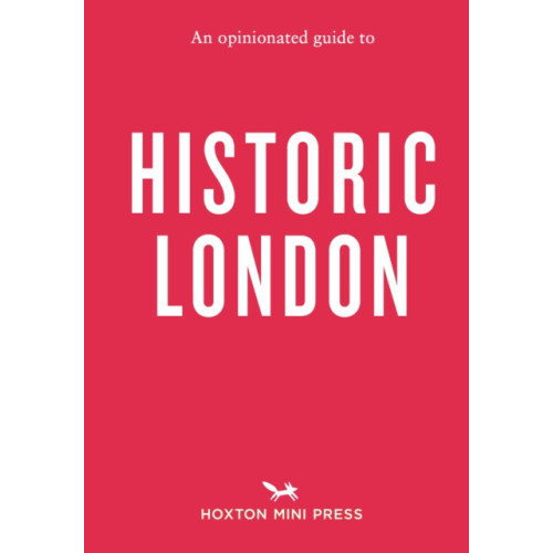 Hoxton Mini Press An Opinionated Guide to Historic London (häftad, eng)